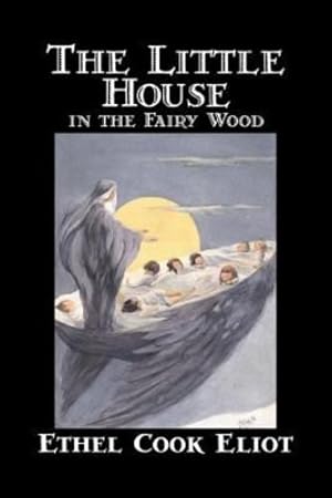 Seller image for The Little House in the Fairy Wood by Ethel Cook Eliot, Fiction, Fantasy, Literary, Fairy Tales, Folk Tales, Legends & Mythology by Eliot, Ethel Cook [Hardcover ] for sale by booksXpress