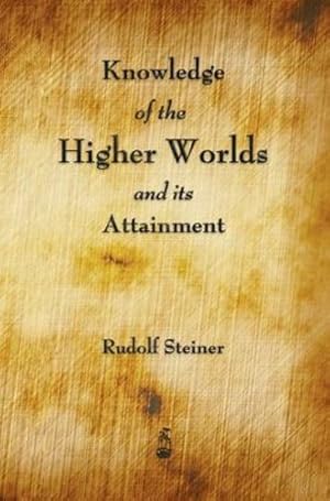 Imagen del vendedor de Knowledge of the Higher Worlds and Its Attainment by Steiner, Rudolf [Hardcover ] a la venta por booksXpress