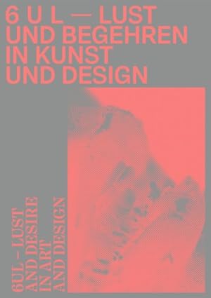 Seller image for 6ul : Lust und Begehren in kunst un Design / Lust and Desire in Art and Design for sale by GreatBookPrices