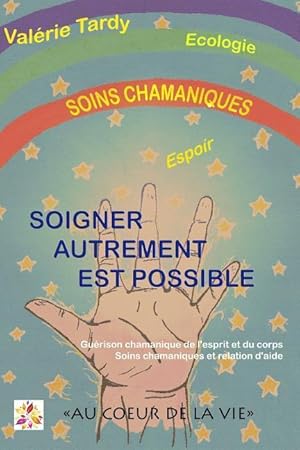 Image du vendeur pour Soigner Autrement est Possible: Gurison chamanique de l\ esprit et du corps - soins chamaniques et relation d\ aide mis en vente par moluna