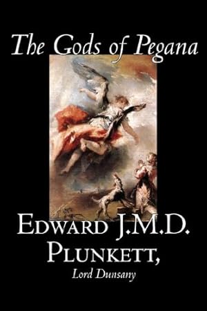 Seller image for The Gods of Pegana by Edward J. M. D. Plunkett, Fiction, Classics, Fantasy, Horror [Soft Cover ] for sale by booksXpress