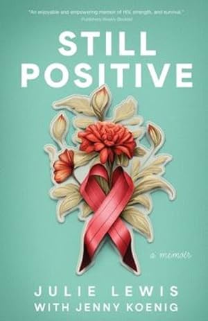 Seller image for Still Positive: a memoir by Lewis, Julie, Koenig, Jenny [Paperback ] for sale by booksXpress