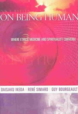 Seller image for On Being Human : Where Ethics, Medicine and Spirituality Converge for sale by GreatBookPrices
