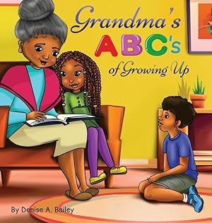 Bild des Verkufers fr Grandma\ s ABC\ s of Growing Up: African American grandma shares her wisdom with children about life lessons and experiences through alphabets and poet zum Verkauf von moluna