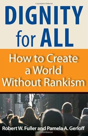 Bild des Verkufers fr Dignity for All: How to Create a World Without Rankism by Robert W. Fuller, Pamela A. Gerloff [Paperback ] zum Verkauf von booksXpress