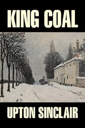 Bild des Verkufers fr King Coal by Upton Sinclair, Fiction, Classics, Literary [Soft Cover ] zum Verkauf von booksXpress