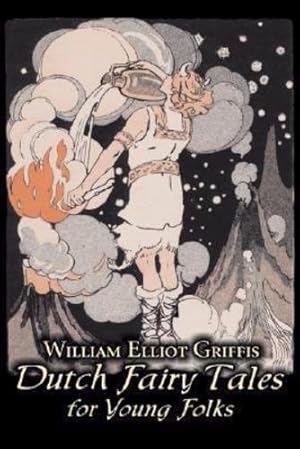 Seller image for Dutch Fairy Tales for Young Folks by William Elliot Griffis, Fiction, Fairy Tales & Folklore - Country & Ethnic by Griffis, William Elliot [Paperback ] for sale by booksXpress