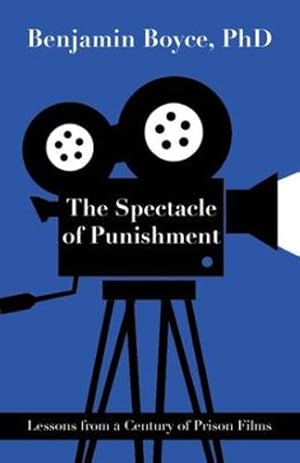 Seller image for The Spectacle of Punishment: Lessons from a Century of Prison Films by Boyce PhD, Benjamin [Paperback ] for sale by booksXpress