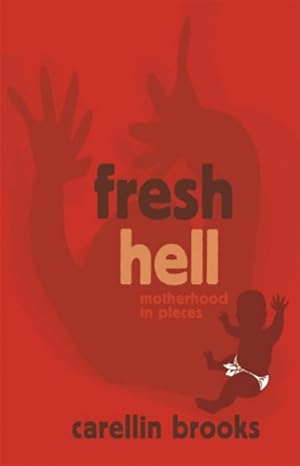 Seller image for Fresh Hell : Motherhood in Pieces for sale by GreatBookPrices