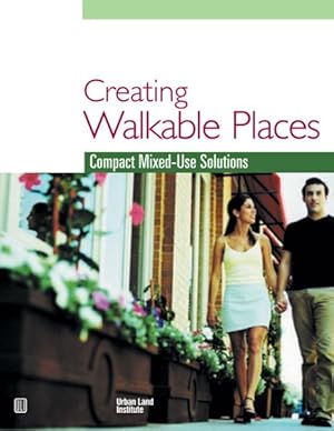 Seller image for Creating Walkable Places : Compact Mixed-use Solutions for sale by GreatBookPrices