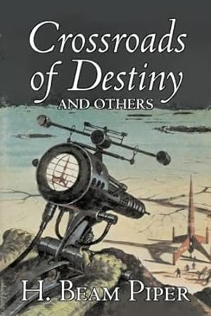 Seller image for Crossroads of Destiny and Others by H. Beam Piper, Science Fiction, Adventure by Piper, H. Beam [Hardcover ] for sale by booksXpress