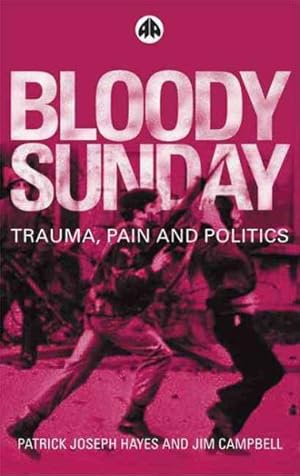 Bild des Verkufers fr Bloody Sunday : Trauma, Pain and Politics zum Verkauf von GreatBookPrices