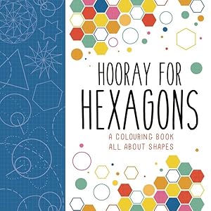 Bild des Verkufers fr Hooray for Hexagons : A Colouring Book All About Shapes zum Verkauf von GreatBookPrices