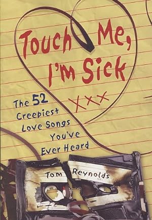 Seller image for Touch Me, I'm Sick : The 52 Creepiest Love Songs You've Ever Heard for sale by GreatBookPrices