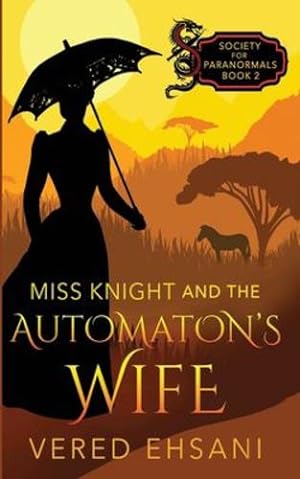 Seller image for Miss Knight and the Automaton's Wife by Ehsani, Vered [Paperback ] for sale by booksXpress