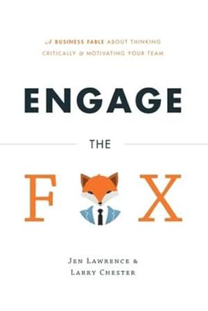 Imagen del vendedor de Engage the Fox: A Business Fable about Thinking Critically and Motivating Your Team [Soft Cover ] a la venta por booksXpress