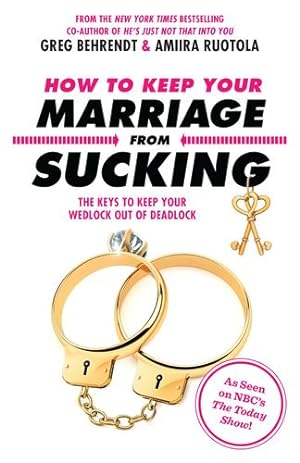 Immagine del venditore per How to Keep Your Marriage From Sucking: The Keys to Keep Your Wedlock Out of Deadlock by Behrendt, Greg, Ruotola, Amiira [Paperback ] venduto da booksXpress