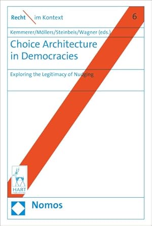 Imagen del vendedor de Choice Architecture in Democracies : Exploring the Legitimacy of Nudging a la venta por GreatBookPrices