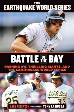 Seller image for Battle of the Bay : Bashing A's, Thrilling Giants, and the Earthquake World Series for sale by GreatBookPrices
