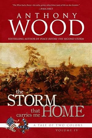 Seller image for The Storm That Carries Me Home: A Story of the Civil War (A Tale of Two Colors) by Wood, Anthony [Hardcover ] for sale by booksXpress