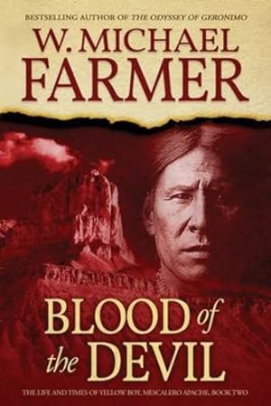 Seller image for Blood of the Devil: The Life and Times of Yellow Boy, Mescalero Apache by Farmer, W Michael [Paperback ] for sale by booksXpress
