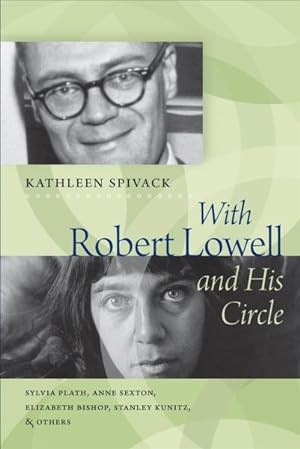 Seller image for With Robert Lowell & His Circle : Sylvia Plath, Anne Sexton, Elizabeth Bishop, Stanley Kunitz, and Others for sale by GreatBookPrices