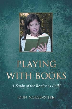 Imagen del vendedor de Playing With Books : A Study of the Reader As Child a la venta por GreatBookPrices