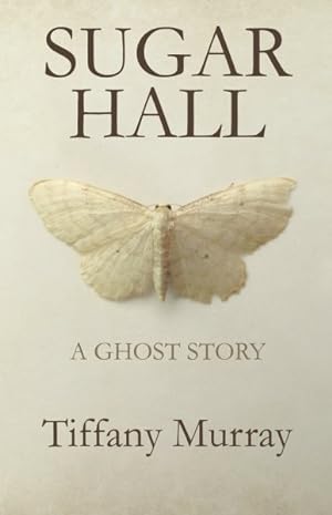 Image du vendeur pour Sugar Hall : A Ghost Story mis en vente par GreatBookPrices