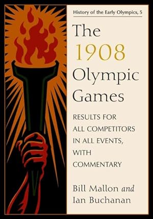 Bild des Verkufers fr 1908 Olympic Games : Results for All Competitors in All Events, With Commentary zum Verkauf von GreatBookPrices