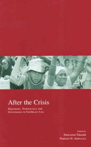 Seller image for After The Crisis : Hegemony, Technocracy And Governance In Southeast Asia for sale by GreatBookPrices