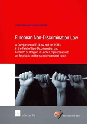 Seller image for European Non-Discrimination Law : A Comparison of Eu Law and the Echr in the Field of Non-discrimination and Freedom of Religion in Public Employment With an Emphasis on the Islamic Headscarf Issue for sale by GreatBookPrices