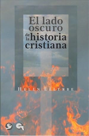 Imagen del vendedor de El Lado Oscuro De La Historia Cristiana/ The Dark Side of the Christian History a la venta por GreatBookPrices