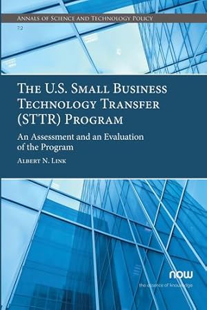 Seller image for The U.S. Small Business Technology Transfer (STTR) Program: An Assessment and an Evaluation of the Program (Annals of Science and Technology Policy) [Soft Cover ] for sale by booksXpress