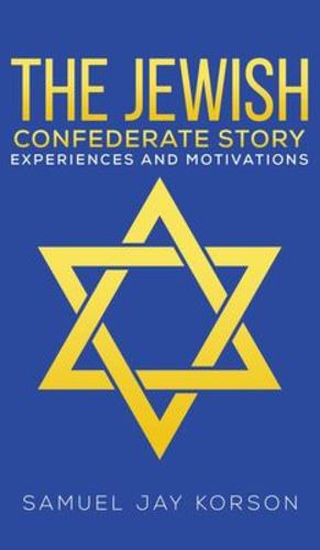 Seller image for The Jewish Confederate Story by Korson, Samuel Jay [Hardcover ] for sale by booksXpress