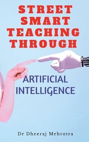 Seller image for Street Smart Teaching Through Artificial Intelligence by Mehrotra, Dheeraj [Paperback ] for sale by booksXpress