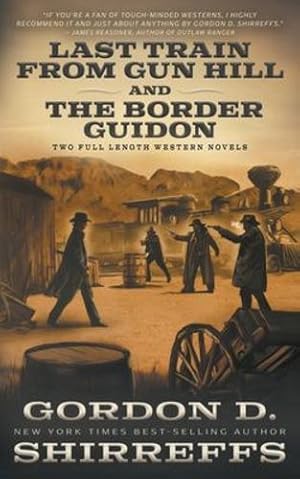 Seller image for Last Train from Gun Hill and The Border Guidon: Two Full Length Western Novels by Shirreffs, Gordon D. [Paperback ] for sale by booksXpress