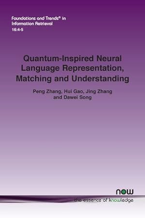 Seller image for Quantum-Inspired Neural Language Representation, Matching and Understanding (Foundations and Trends(r) in Information Retrieval) [Soft Cover ] for sale by booksXpress