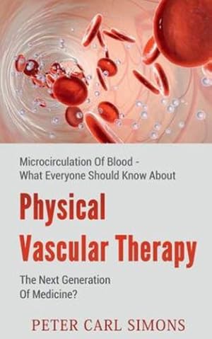 Image du vendeur pour Physical Vascular Therapy - The Next Generation Of Medicine? by Carl, Peter [Paperback ] mis en vente par booksXpress