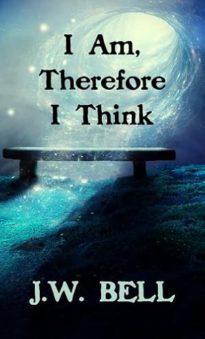 Image du vendeur pour I Am, Therefore I Think by Bell, J W [Hardcover ] mis en vente par booksXpress