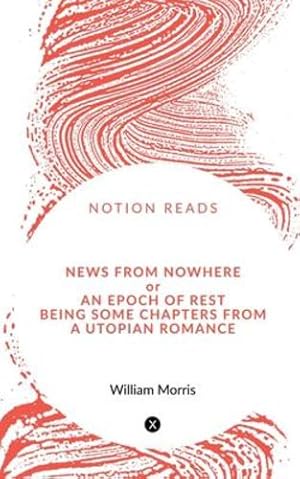 Seller image for News from Nowhere or An Epoch of Rest, being some chapters from A Utopian Romance by Morris, William [Paperback ] for sale by booksXpress