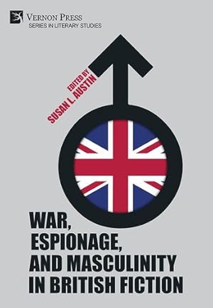 Seller image for War, Espionage, and Masculinity in British Fiction (Literary Studies) by Austin, Susan L [Paperback ] for sale by booksXpress