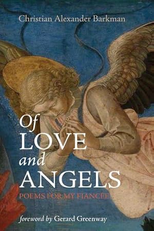 Bild des Verkufers fr Of Love and Angels: Poems for My Fiancee by Barkman, Christian Alexander [Paperback ] zum Verkauf von booksXpress