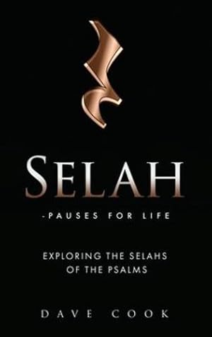 Seller image for Selah - Pauses for Life: Exploring the Selahs of the Psalms by Cook, Dave [Paperback ] for sale by booksXpress