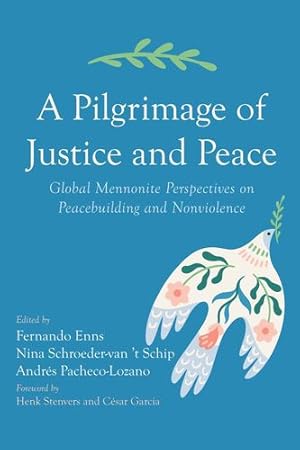 Seller image for A Pilgrimage of Justice and Peace: Global Mennonite Perspectives on Peacebuilding and Nonviolence [Hardcover ] for sale by booksXpress