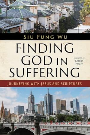 Bild des Verkufers fr Finding God in Suffering: Journeying with Jesus and Scriptures by Wu, Siu Fung [Paperback ] zum Verkauf von booksXpress