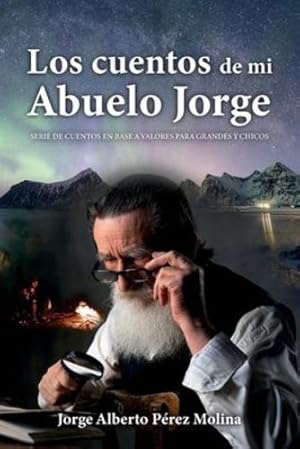 Seller image for Los cuentos de mi Abuelo Jorge: Serie de cuentos en base a valores para grandes y chicos (Spanish Edition) [Soft Cover ] for sale by booksXpress