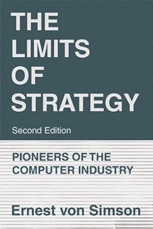 Seller image for The Limits of Strategy-Second Edition: Pioneers of the Computer Industry [Hardcover ] for sale by booksXpress