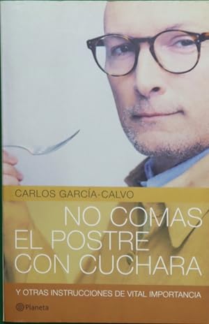 Imagen del vendedor de No comas el postre con cuchara y otras instrucciones de vital importancia a la venta por Librera Alonso Quijano