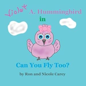 Bild des Verkufers fr Violet A. Hummingbird in Can You Fly Too? 2023 revision [Soft Cover ] zum Verkauf von booksXpress