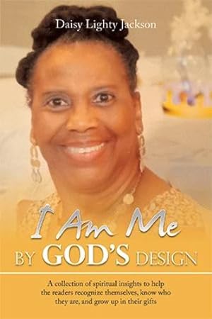 Bild des Verkufers fr I Am Me by God's Design: A Collection of Spiritual Insights to Help the Readers Recognize Themselves, Know Who They Are, and Grow up in Their Gifts by Jackson, Daisy Lighty [Paperback ] zum Verkauf von booksXpress